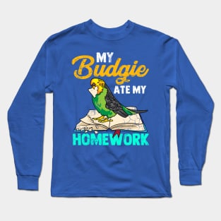 My Budgie Ate My Homework Long Sleeve T-Shirt